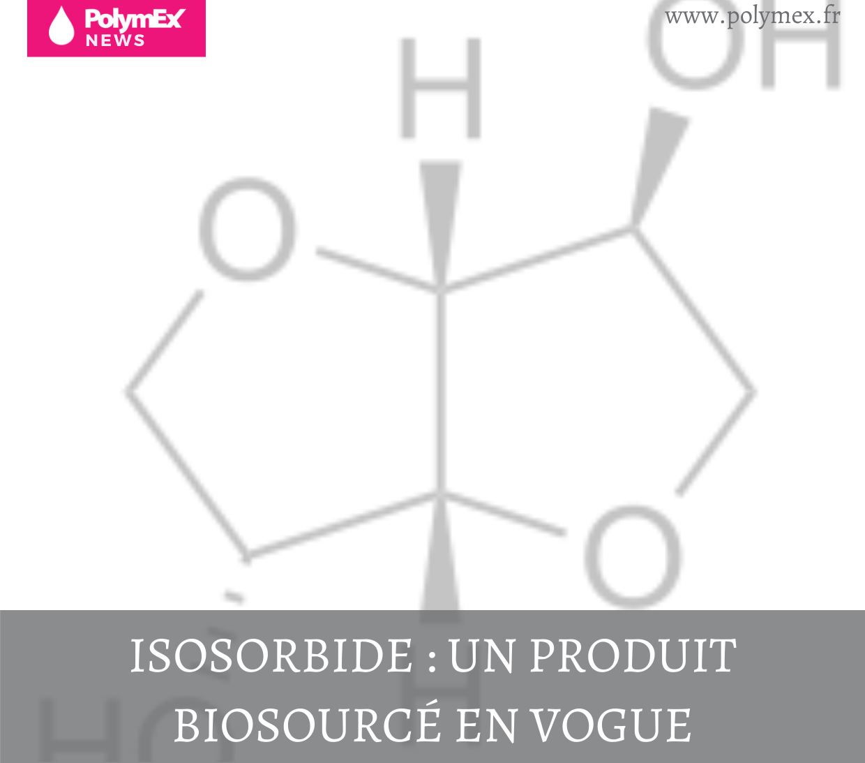 Isosorbide : un produit biosourcé en vogue